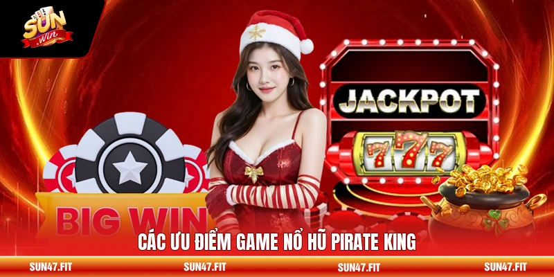 Pirate King - So Sánh Với Các Tựa Slot Cổ Đại Khác 1 Các ưu điểm game nổ hũ Pirate King