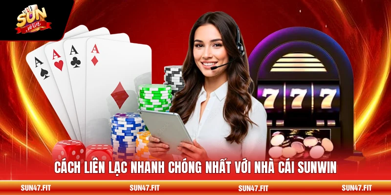 Liên Hệ SUNWIN 3 Cách liên lạc nhanh chóng nhất với nhà cái SUNWIN