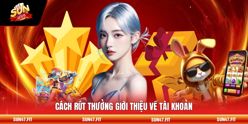 Giới Thiệu Bạn Bè Thưởng 10000K - Điều Kiện Và Mức Thưởng 3 Cách rút thưởng giới thiệu về tài khoản