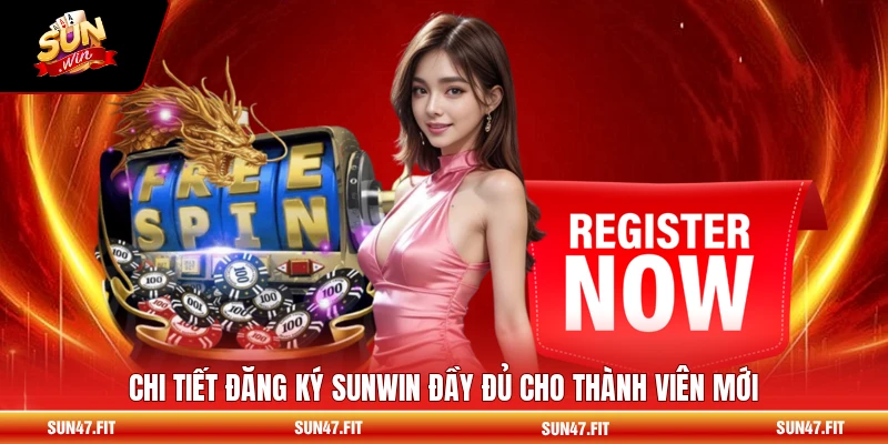 Đăng Ký SUNWIN - Các Bước Đầy Đủ Cho Người Mới 1 Chi tiết đăng ký SUNWIN đầy đủ cho thành viên mới