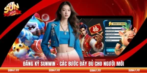 Đăng Ký SUNWIN - Các Bước Đầy Đủ Cho Người Mới
