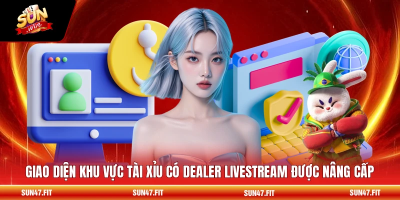 Bảo Trì SUNWIN - Quy Trình Nâng Cấp Hệ Thống 2 Giao diện khu vực tài xỉu có dealer livestream được nâng cấp