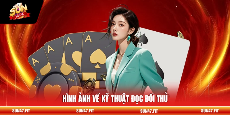 Kinh Nghiệm Chơi Poker - Bí Quyết Chơi Chuyên Nghiệp 3 Hình ảnh về kỹ thuật đọc đối thủ