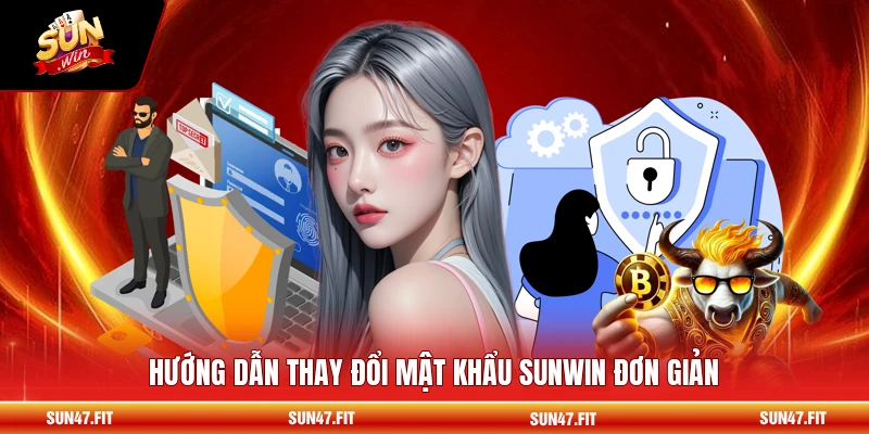 Đổi Mật Khẩu SUNWIN - Bảo Mật Tối Ưu 2026 1 Hướng dẫn thay đổi mật khẩu SUNWIN đơn giản