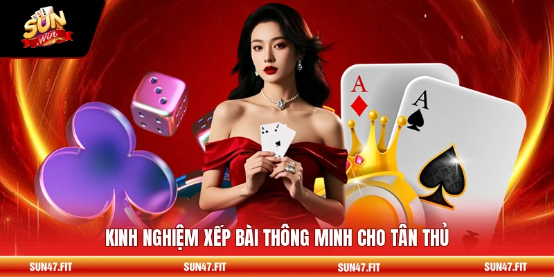 Mậu Binh - Nhập Môn Xếp Bài Ba Hàng Đúng Chuẩn 3 Kinh nghiệm xếp bài thông minh cho tân thủ