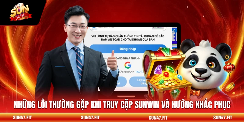 Đăng Nhập SUNWIN - Các Bước Nhanh Gọn, Vào Sân Chơi Siêu Tốc 2 Những lỗi thường gặp khi truy cập SUNWIN và hướng khắc phục