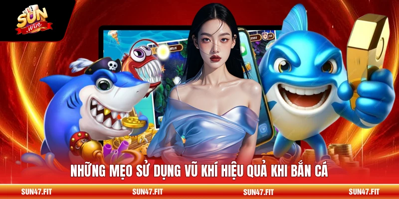 Cách Bắn Cá Thắng - Săn Boss Và Tích Xu Bắn Cá Hiệu Quả 2 Những mẹo sử dụng vũ khí hiệu quả khi bắn cá