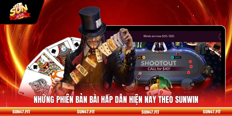 Poker - Game Casino Đẳng Cấp, Thu Hút Hội Viên 2 Những phiên bản bài hấp dẫn hiện nay theo SUNWIN