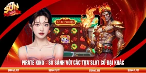 Pirate King - So Sánh Với Các Tựa Slot Cổ Đại Khác