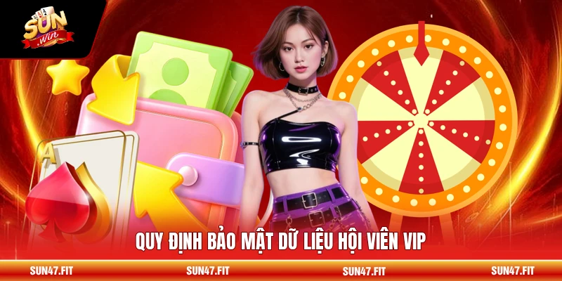 Ưu Đãi Hội Viên VIP - Quyền Lợi Độc Quyền Cho Bạn 2026 3 Quy định bảo mật dữ liệu hội viên VIP