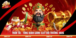 Thần Tài - Tổng Quan Game Slot Đổi Thưởng 2026