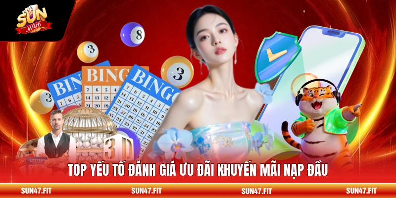 Thưởng Giá Trị Nạp Đầu 100 - Ưu Đãi Khi Thành Viên Tăng Vốn 1 Top yếu tố đánh giá ưu đãi khuyến mãi nạp đầu